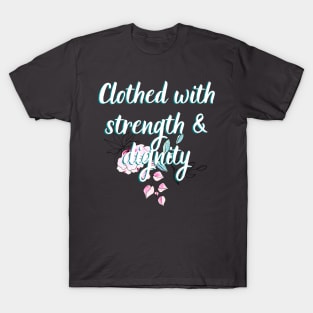 Clothed With Strength & Dignity Bible Verse Quotes For Women Ladies Scripture Quote T-Shirt